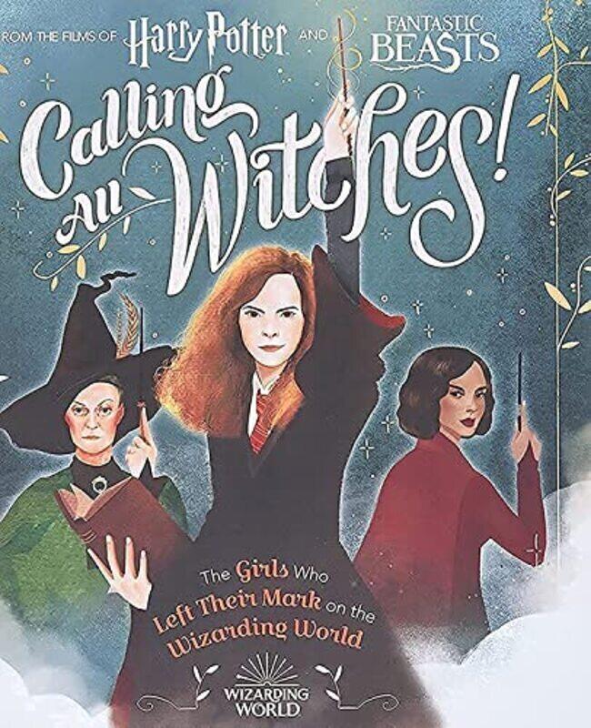 

Calling All Witches! The Girls Who Left Their Mark on the Wizarding World,Hardcover by Scholastic