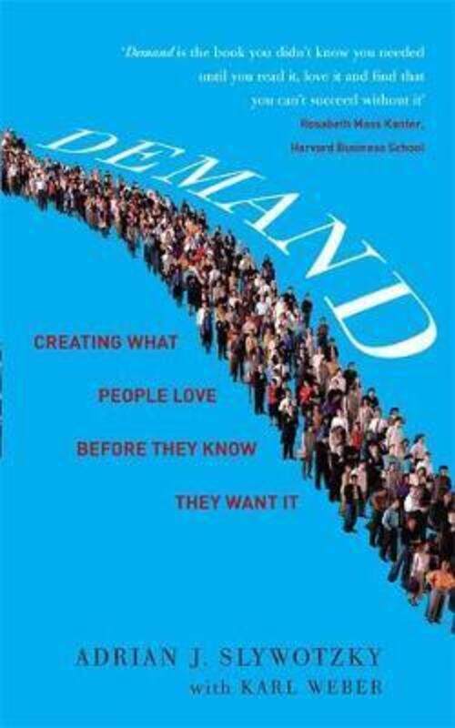 

Demand: Creating What People Love Before They Know They Want It, Paperback Book, By: Adrian Slywotzky With Karl Web