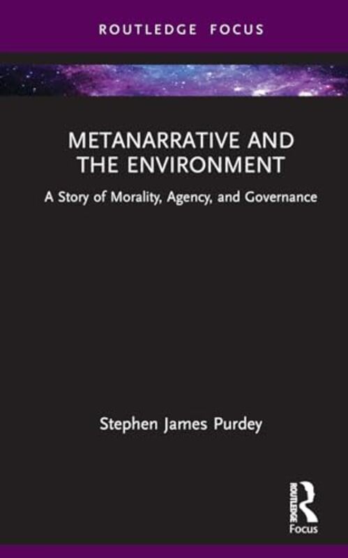 Metanarrative and the Environment by Stephen James Purdey-Hardcover