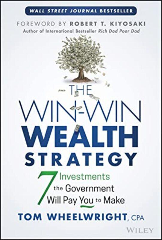 

The Win-Win Wealth Strategy: 7 Investments the Government Will Pay You to Make , Hardcover by Wheelwright, Tom