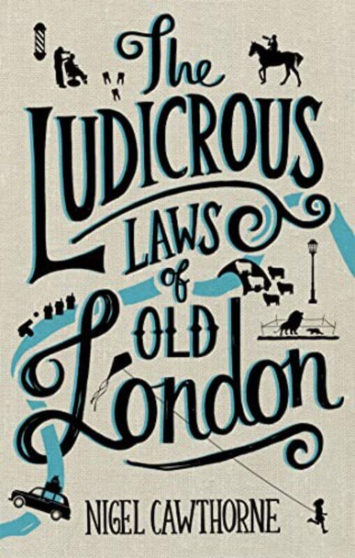 

The Ludicrous Laws of Old London by Nigel Cawthorne-Hardcover