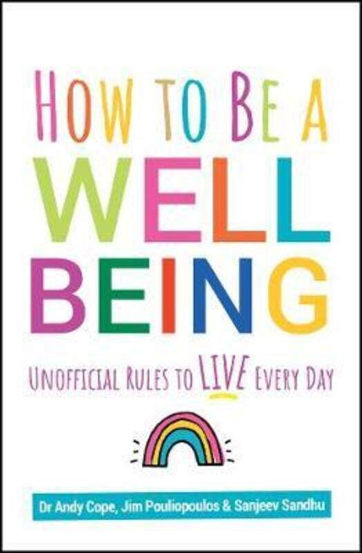 

How to Be a Well Being: Unofficial Rules to Live Every Day,Paperback,ByCope, Andy - Sandhu, Sanjeev - Pouliopoulos, James