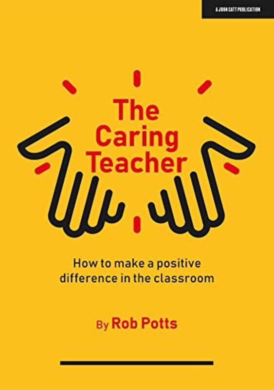 

The Caring Teacher How to make a positive difference in the classroom by Jane Sheldon-Paperback