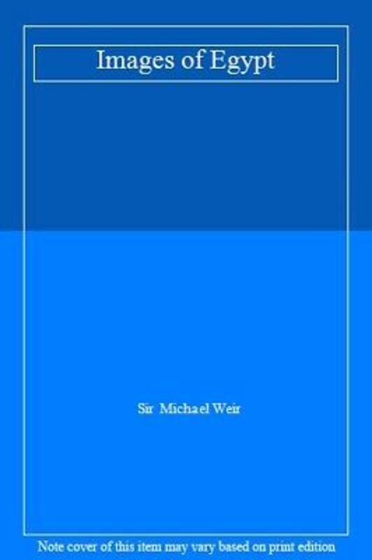 

Images of Egypt, Hardcover Book, By: Sir Michael Weir