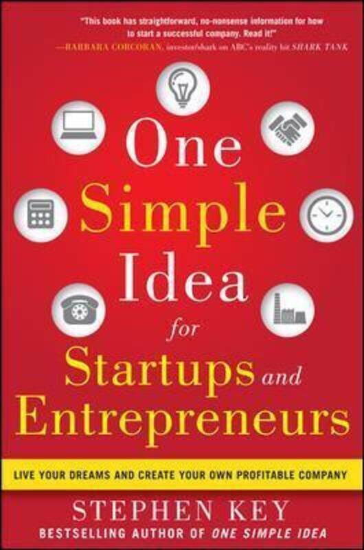 

One Simple Idea for Startups and Entrepreneurs: Live Your Dreams and Create Your Own Profitable Com.Hardcover,By :Stephen Key