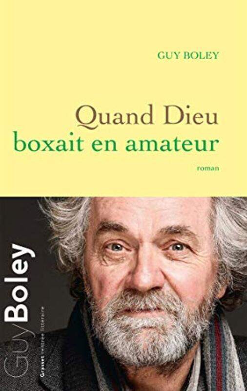 

Quand Dieu boxait en amateur: roman,Paperback,By:Guy Boley