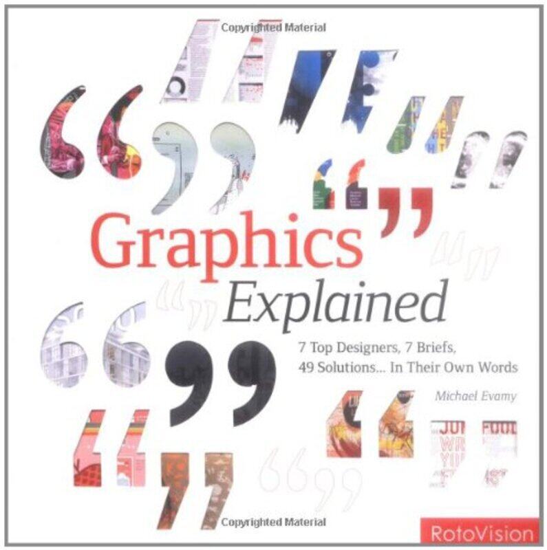 

Graphics Explained: 7 Top Designers, 7 Briefs, 49 Solutions...in Their Own Words, Paperback Book, By: Michael Evamy