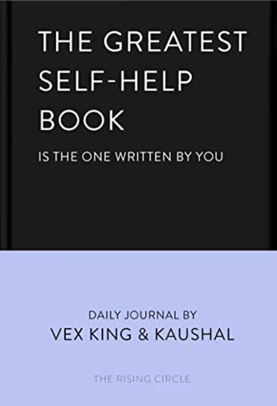 

The Greatest Self-Help Book (is the one written by you): A Journal,Paperback,By:King, Vex - Kaushal - The Rising Circle