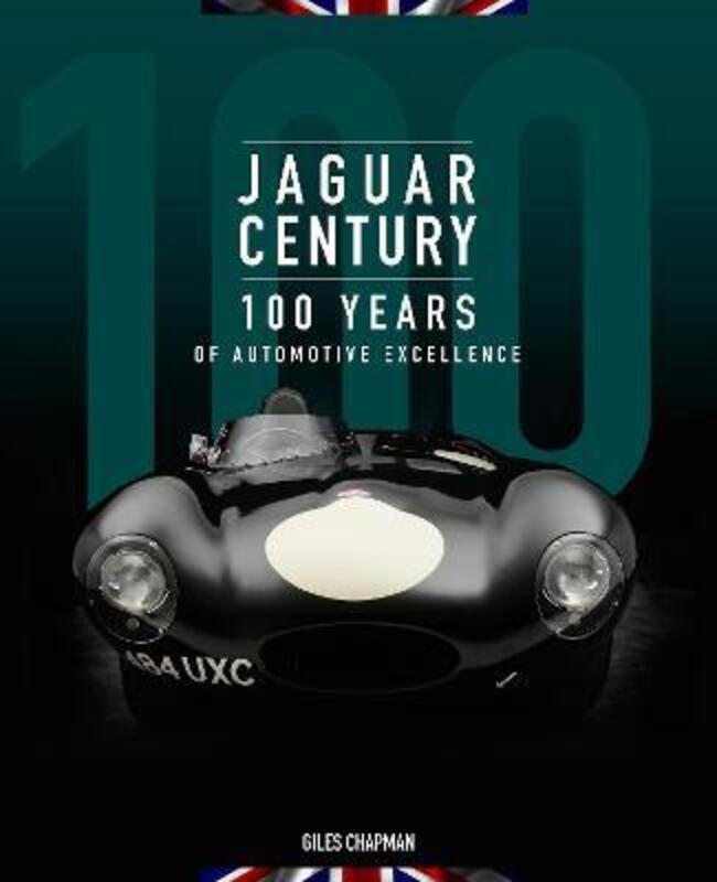 Jaguar Century: 100 Years of Automotive Excellence.Hardcover,By :Chapman, Giles