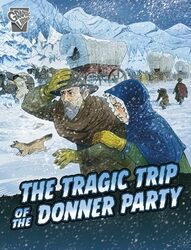 The Tragic Trip of the Donner Party by John Micklos Jr.Daniele Dickmann -Paperback