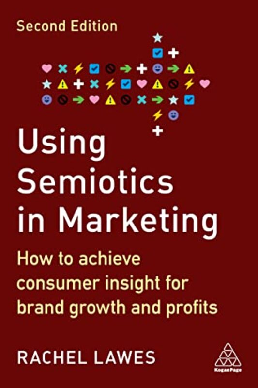 Using Semiotics in Marketing: How to Achieve Consumer Insight for Brand Growth and Profits , Paperback by Lawes, Dr Rachel