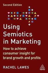 Using Semiotics in Marketing: How to Achieve Consumer Insight for Brand Growth and Profits , Paperback by Lawes, Dr Rachel
