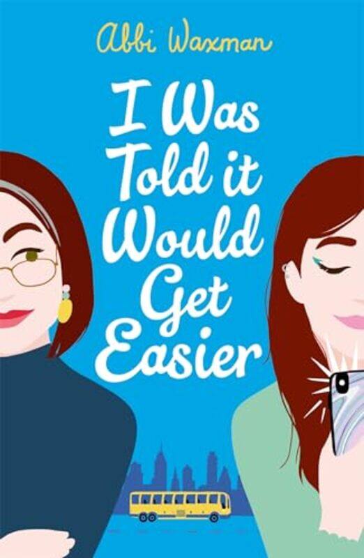 

I Was Told It Would Get Easier by Abbi Waxman-Paperback