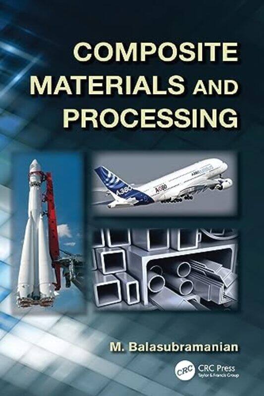 

Composite Materials and Processing by M Balasubramanian-Paperback