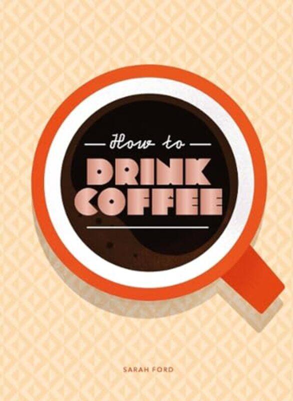 

How to Drink Coffee by Lorne LantzDaniel Cawrey-Hardcover
