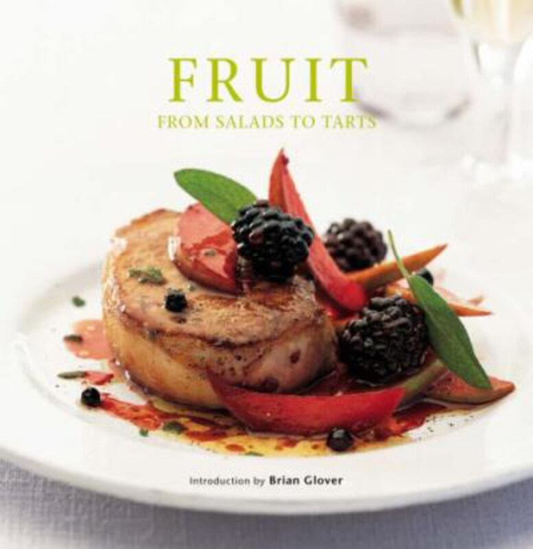 

Fruit: From Salads to Tarts, Hardcover Book, By: Brian Glover