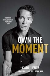 Own The Moment,Paperback,ByCarl Lentz