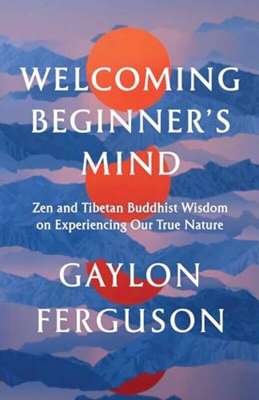 

Welcoming Beginners Mind by Gaylon Ferguson-Paperback