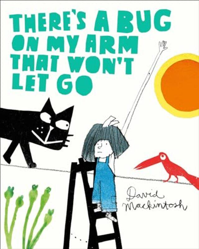 

There’s a Bug on My Arm that Won’t Let Go by David Mackintosh-Paperback