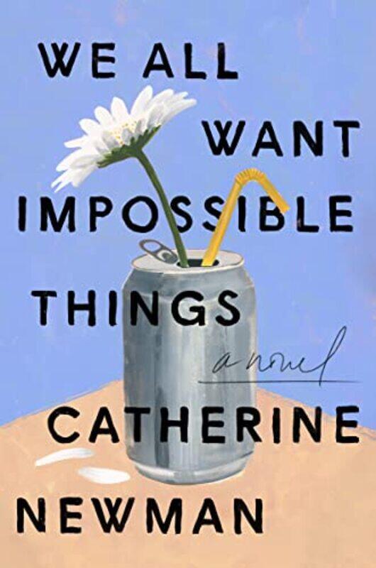 

We All Want Impossible Things by Catherine Newman-Paperback