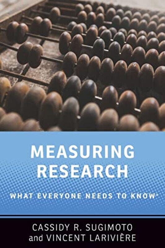

Measuring Research What Everyone Needs To Know R By Sugimoto, Cassidy R. (Associate Professor Of Informatics, Associate Professor Of Informatics, Indi