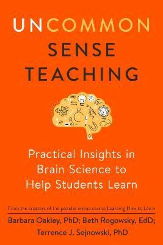 

Uncommon Sense Teaching: Practical Insights in Brain Science to Help Students Learn, Paperback Book, By: Barbara Oakley