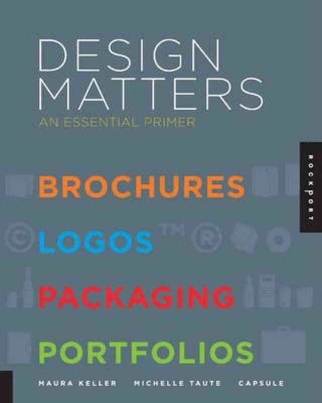 

Design Matters: An Essential Primer for Today's Designer,Paperback,ByCapsule