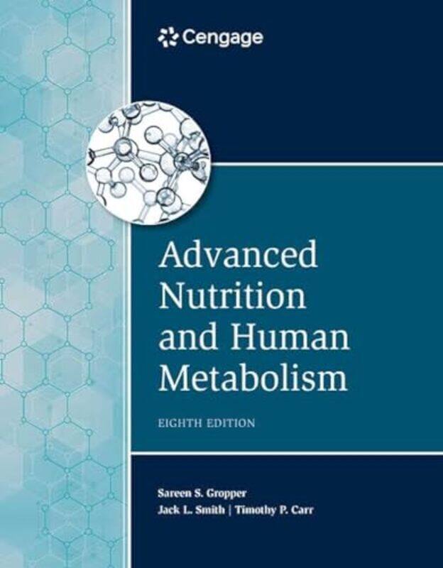 

Advanced Nutrition And Human Metabolism by Smith, Jack (University of Delaware) - Gropper, Sareen (Florida Atlantic University) - Gropper, Sare Hardco