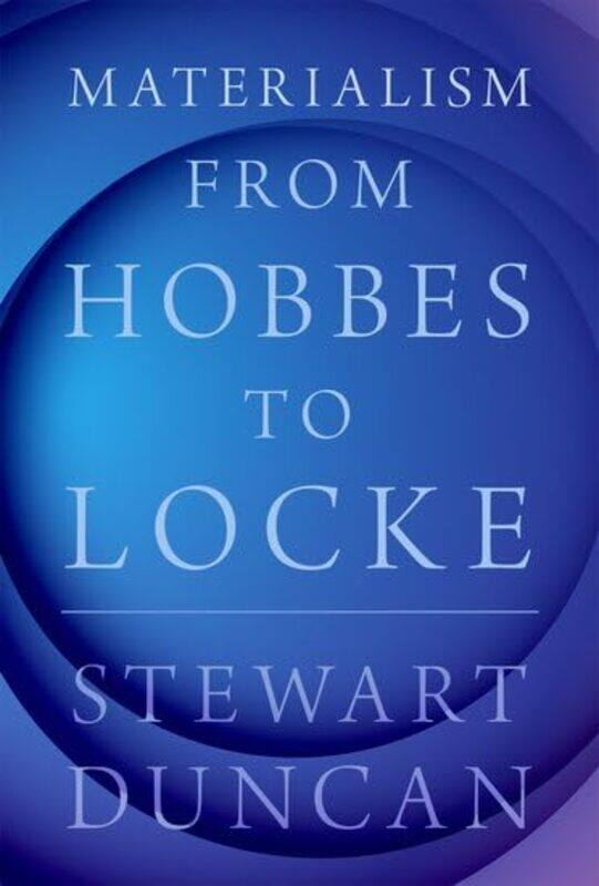 

Materialism From Hobbes To Locke by Stewart (Associate Professor of Philosophy, Associate Professor of Philosophy, University of Florida) Duncan-Hardc