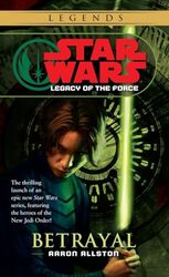 Betrayal Star Wars Legacy Of The Force by Aaron Allston Paperback