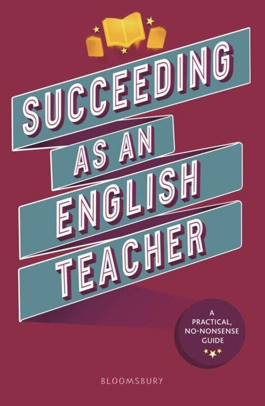 

Succeeding As An English Teacher The Ultimate Guide To Teaching Secondary English By Mann Abigail Bawden Lyndsay Brewer Fe Canham Davina Hindportley M