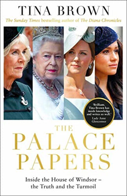 

The Palace Papers Inside The House Of Windsor The Truth And The Turmoil By Brown Tina Hardcover