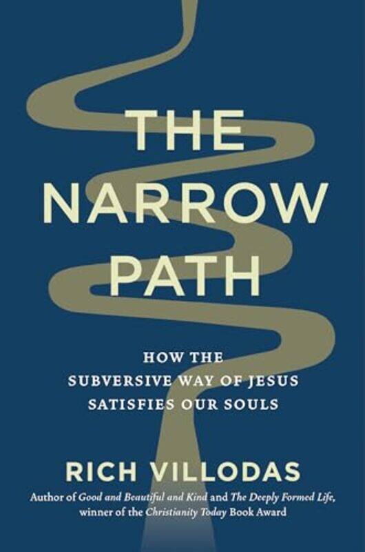 

The Narrow Path How The Subversive Way Of Jesus Satisfies Our Souls By Villodas, Rich - Hardcover