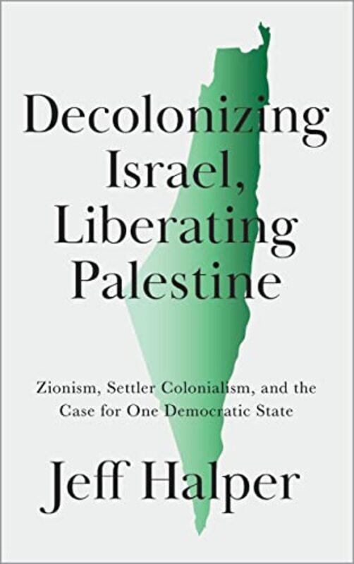 

Decolonizing Israel Liberating Palestine by Jeff Halper-Paperback