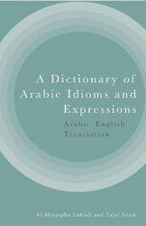 A Dictionary of Arabic Idioms and Expressions by El Mustapha LahlaliTajul Islam -Paperback