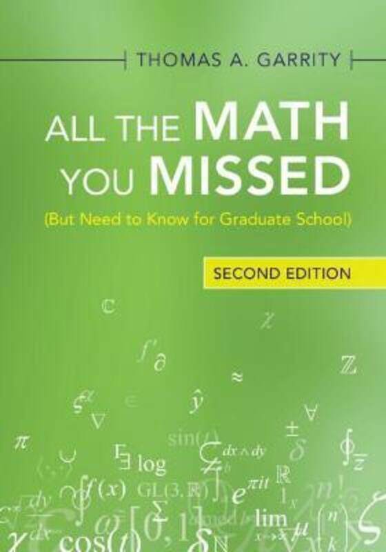 

All the Math You Missed: (But Need to Know for Graduate School)