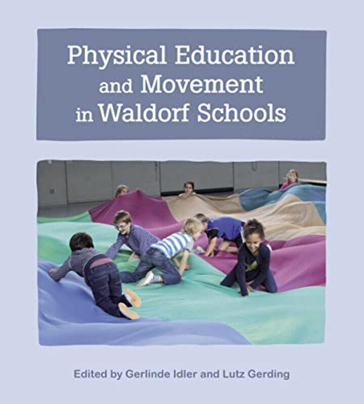 

Physical Education and Movement in Waldorf Schools by Clive Sinclaire-Paperback