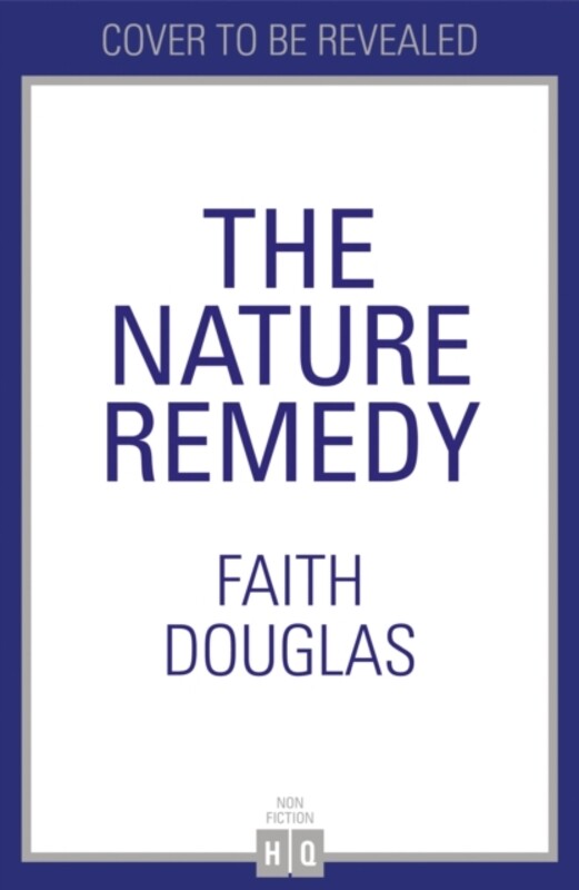 

The Nature Remedy: A restorative guide to the natural world, Hardcover Book, By: Faith Douglas