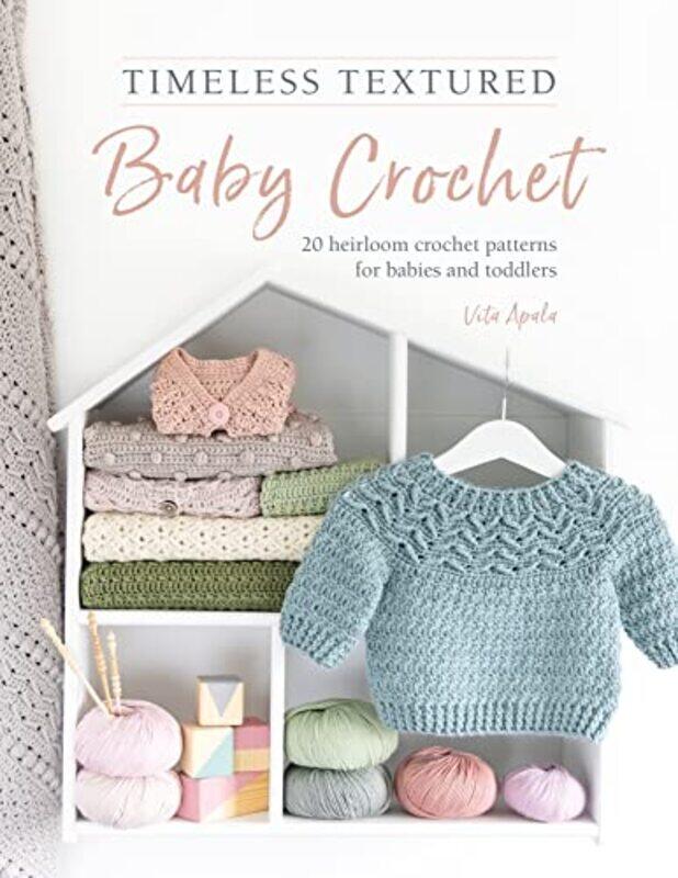 

Timeless Textured Baby Crochet By Vita Apala Paperback