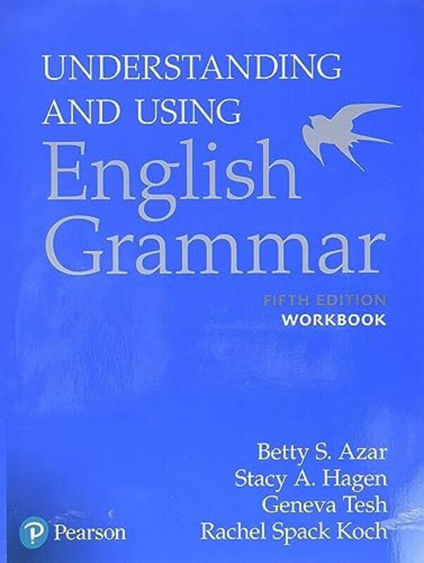 

AzarHagen Grammar AE 5th Edition Workbook Understanding and Using English Grammar by Simon CommanderSaul London School of Economics and Political