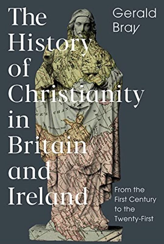 

The History Of Christianity In Britain And Ireland by Gerald (Author) Bray-Hardcover