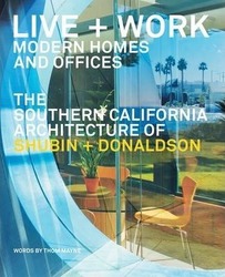 Live + Work: Modern Homes and Offices: The Southern California Architecture of Shubin + Donaldson.Hardcover,By :Joseph Giovannini