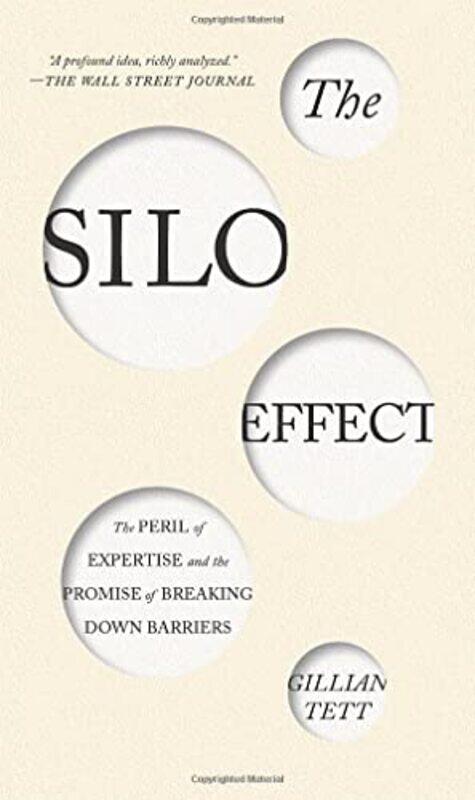 

The Silo Effect: The Peril of Expertise and the Promise of Breaking Down Barriers , Paperback by Tett, Gillian