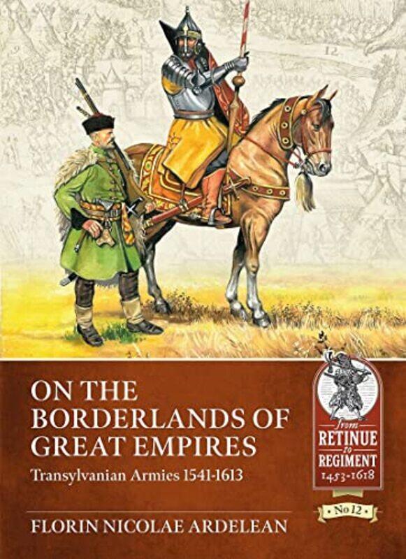 

Transylvanian Armies 15411613 by Florin Nicolae Ardelean-Paperback