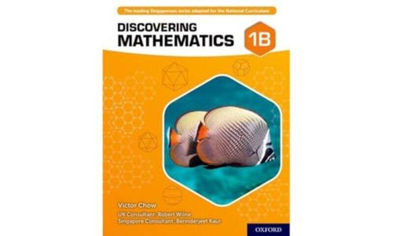 

Discovering Mathematics Student Book 1B by Victor ChowRobert WilneBerinderjeet Kaur-Paperback