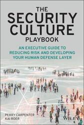 The Security Culture Playbook - An Executive Guide  To Reducing Risk and Developing Your Human Defen.Hardcover,By :Carpenter
