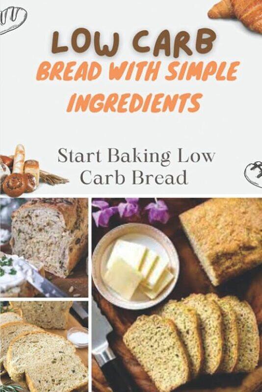 

Low Carb Bread With Simple Ingredients Start Baking Low Carb Bread Quick Almond Flour Bread by Drum, Damion..Paperback