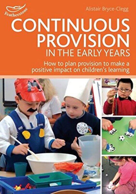 

Continuous Provision in the Early Years,Paperback,by:Bryce-Clegg, Alistair