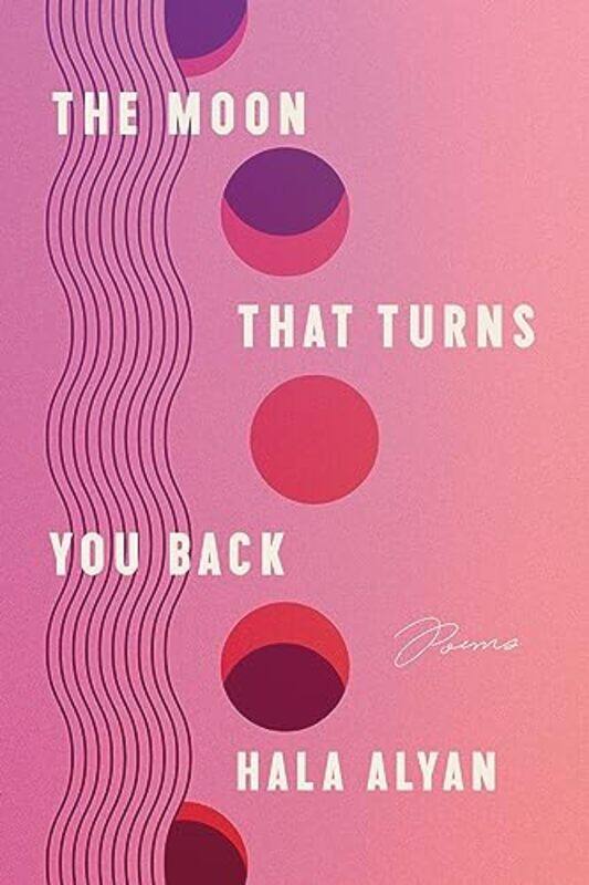 

The Moon That Turns You Back by Hala Alyan-Paperback