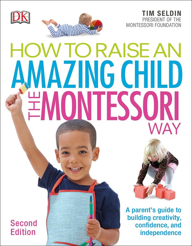 How to Raise an Amazing Child the Montessori Way, 2nd Edition, Paperback Book, By: Tim Seldin